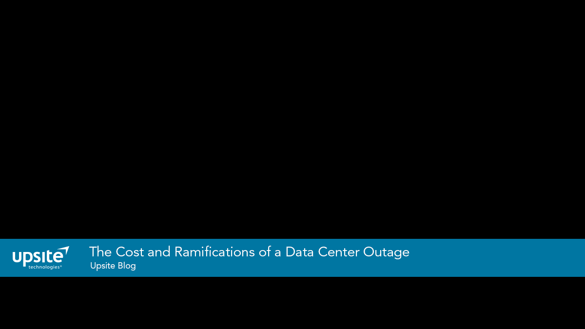 The Cost and Ramifications of a Data Center Outage