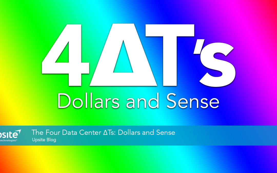 The Four Data Center Delta Ts: Dollars and Sense