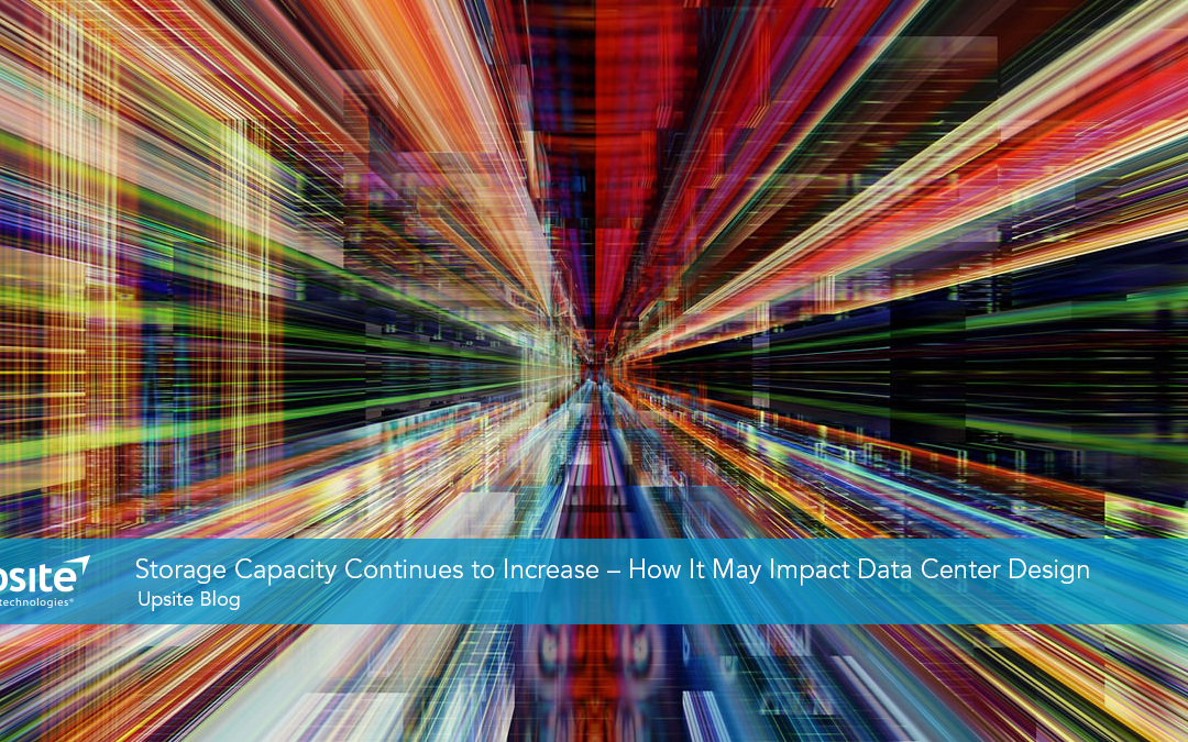 Storage Capacity Continues to Increase – How It May Impact Data Center Design