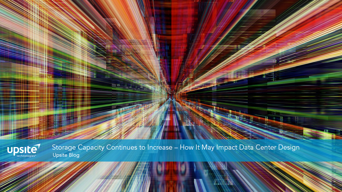 Storage Capacity Continues to Increase – And How It May Impact Data Center Design