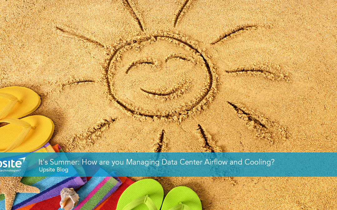 It’s Summer: How are you Managing Data Center Airflow and Cooling?